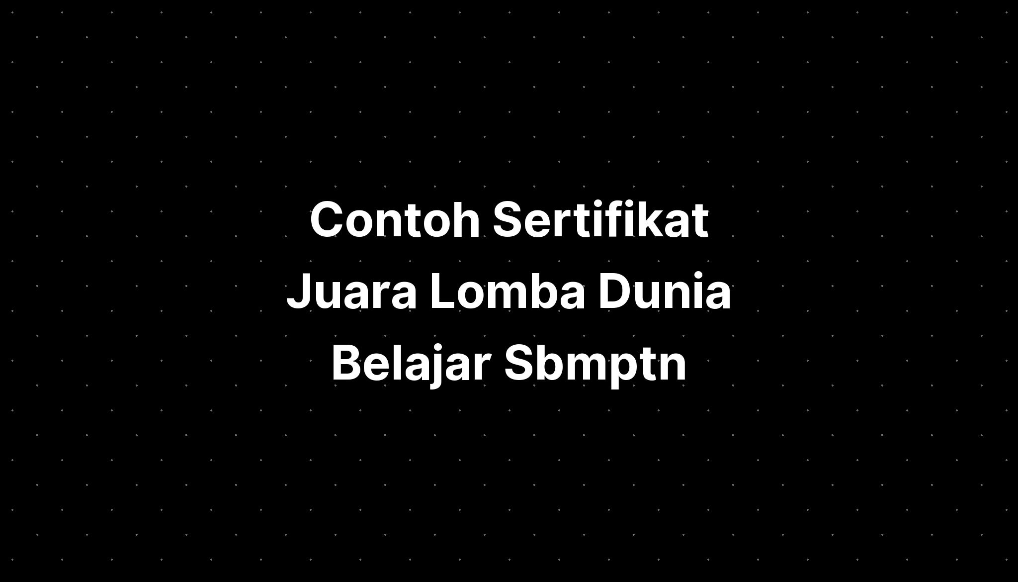 Contoh Sertifikat Juara Lomba Dunia Belajar The Best Porn Website